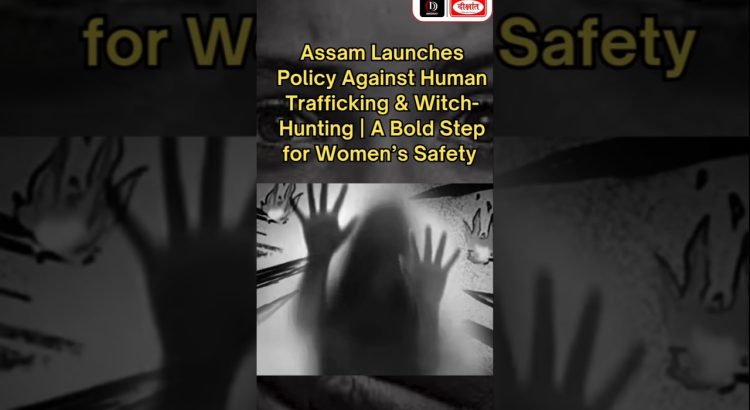 Assam’s Bold New Policy